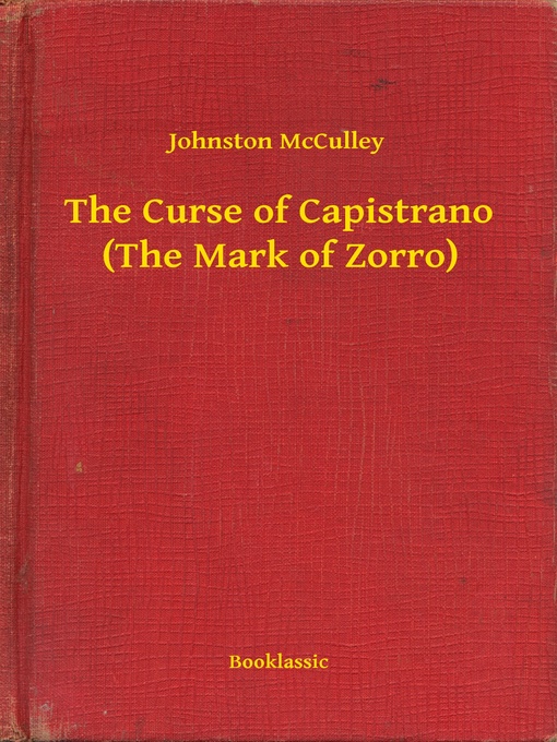 Title details for The Curse of Capistrano (The Mark of Zorro) by Johnston McCulley - Available